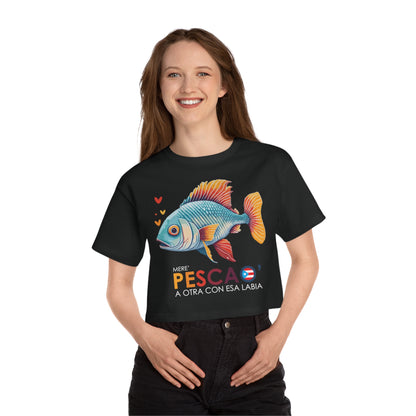 Mere' Pescao a otra con esa labia Flowy Cropped Tee