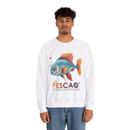 Mere' Pescao a otra con esa labia Unisex Heavy Blend™ Crewneck Sweaters