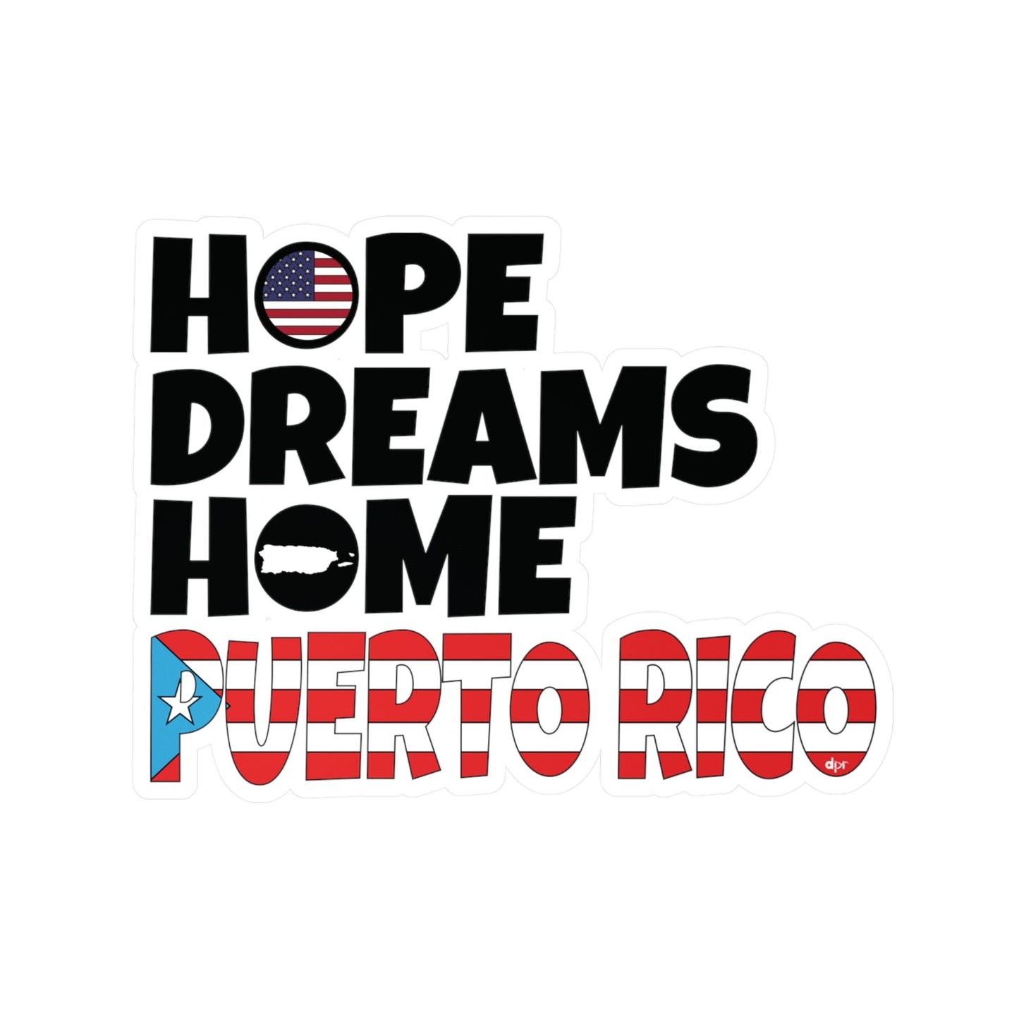 HOPE DREAMS HOME BANDERA Puerto Rico  Waterproof Kiss-Cut Vinyl Decals