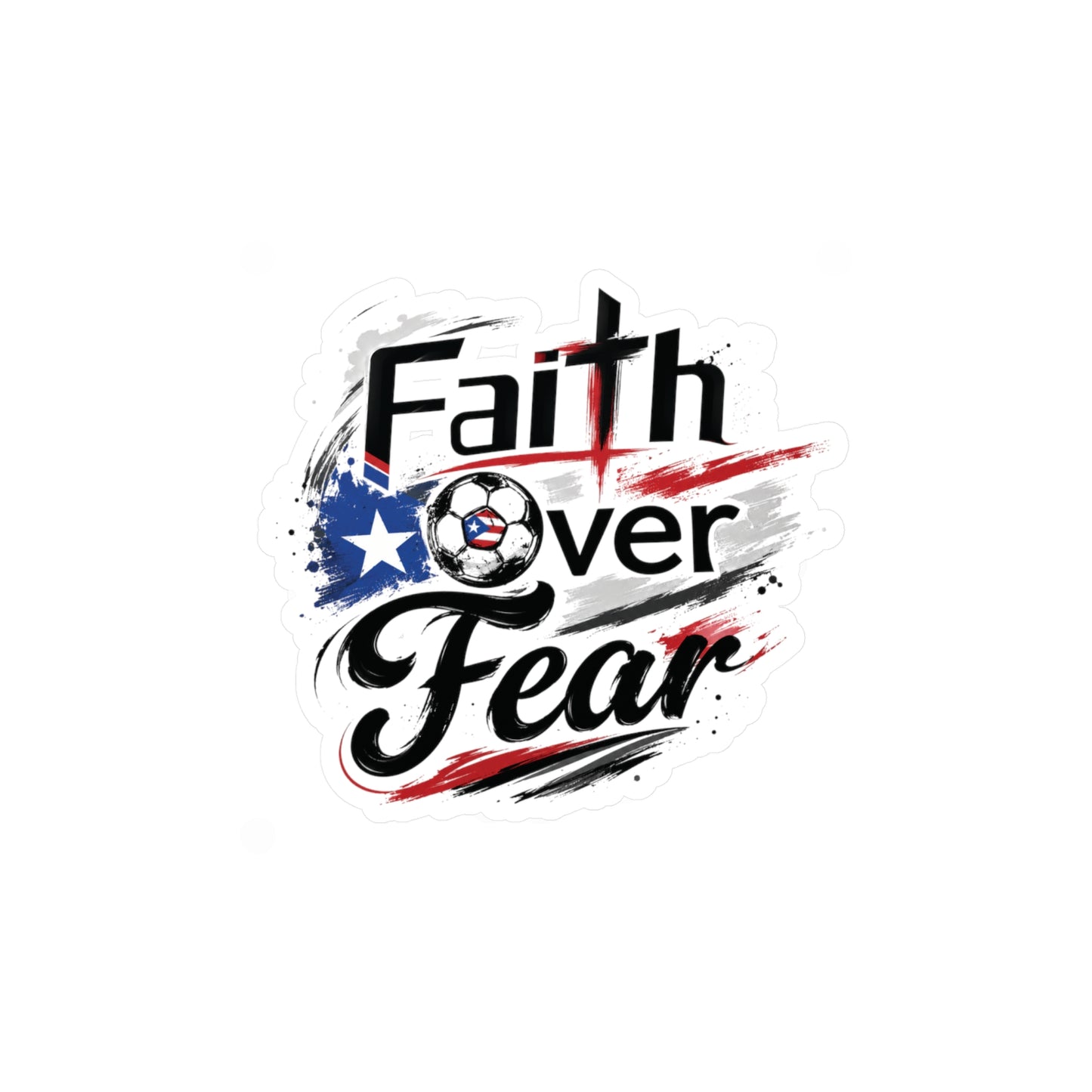 Faith Over Fear Puerto Rican Flag Soccer Ball Waterproof Kiss-Cut Vinyl Decal