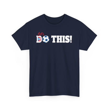 Let's Do This Soccer Heavy Cotton Tee
