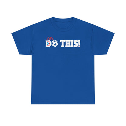 Let's Do This Soccer Heavy Cotton Tee