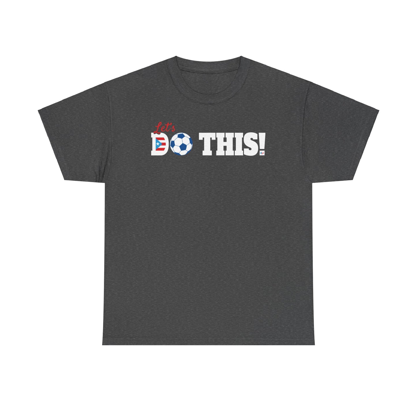 Let's Do This Soccer Heavy Cotton Tee