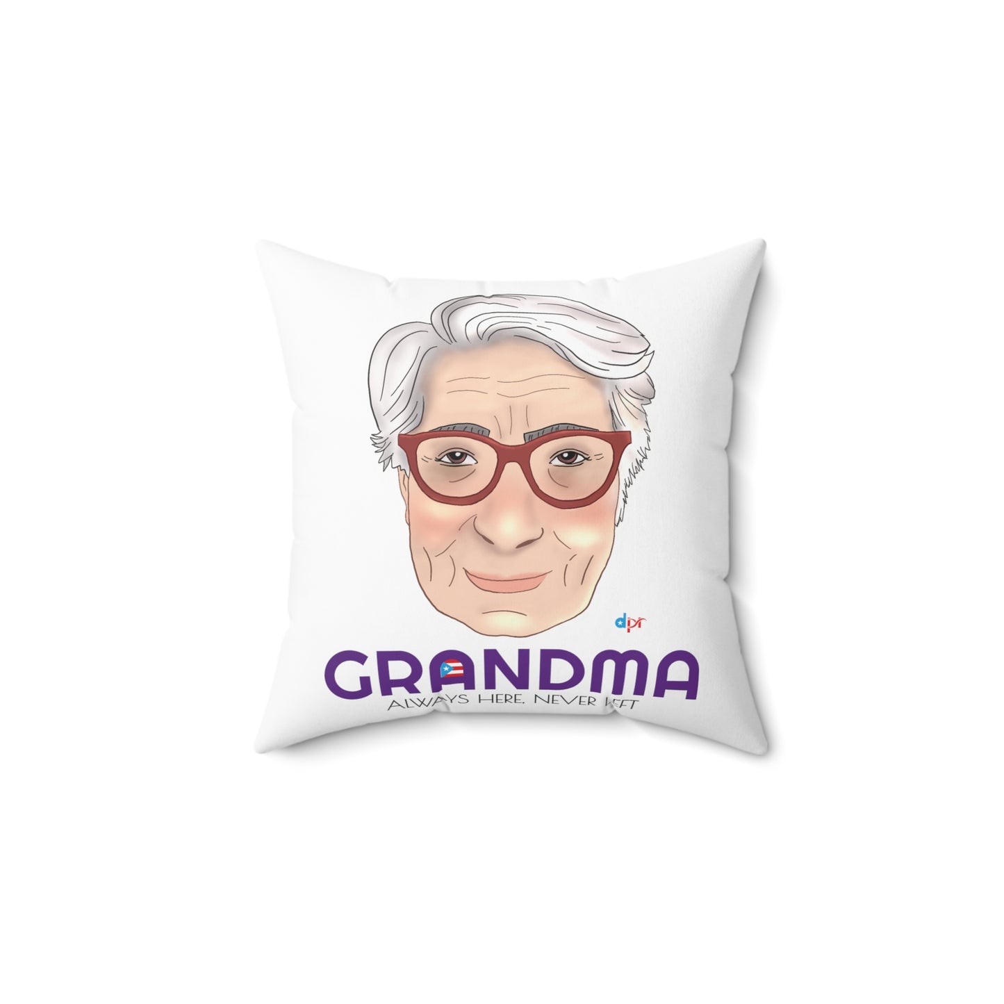 Abuela Boricua Always Here Never Left Spun Polyester Square Pillow