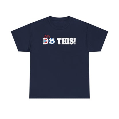 Let's Do This Soccer Heavy Cotton Tee