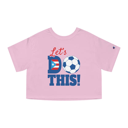 Let's Do This Women's Flowy Cropped Tee | Puerto Rico Soccer Shirt