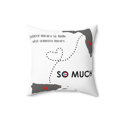 Distance Means So Little Florida Spun Polyester Square Pillow