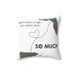 Distance Means So Little Florida Spun Polyester Square Pillow