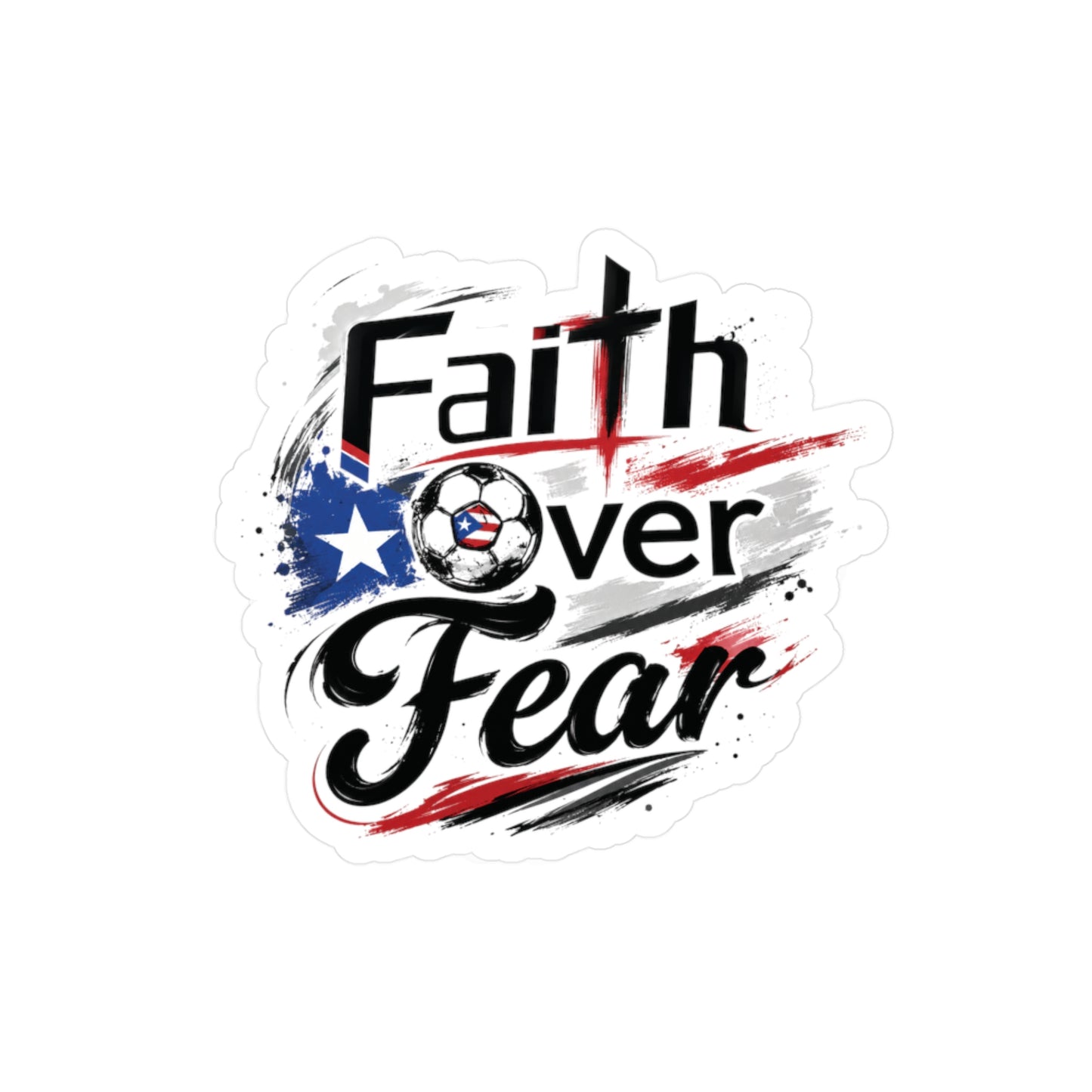 Faith Over Fear Puerto Rican Flag Soccer Ball Waterproof Kiss-Cut Vinyl Decal