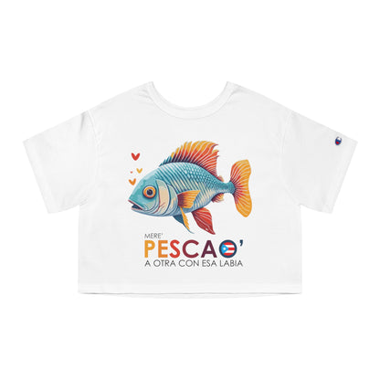 Mere' Pescao a otra con esa labia Flowy Cropped Tee