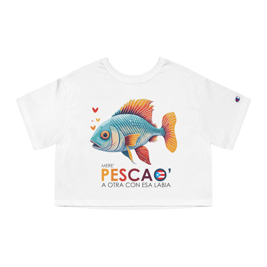 Mere' Pescao a otra con esa labia Flowy Cropped Tee