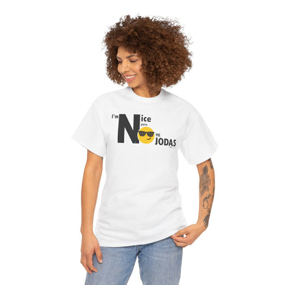 I'm Nice NO JODAS Unisex Heavy Cotton Tee