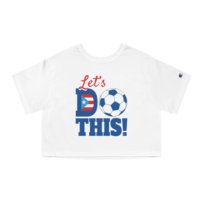 Let's Do This Women's Flowy Cropped Tee | Puerto Rico Soccer Shirt