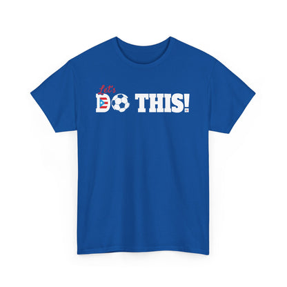 Let's Do This Soccer Heavy Cotton Tee