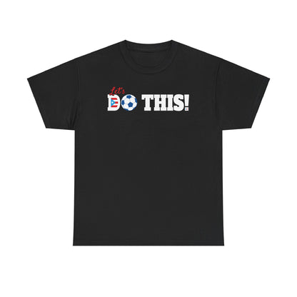 Let's Do This Soccer Heavy Cotton Tee