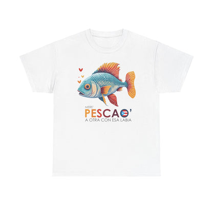 Mere' Pescao A otra con esa labia Unisex Heavy Cotton Tee