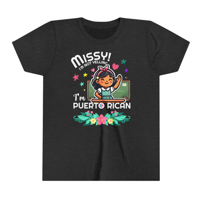 Missy I'm Not Yelling - Back to School Boricua Youth Short Sleeve Tee