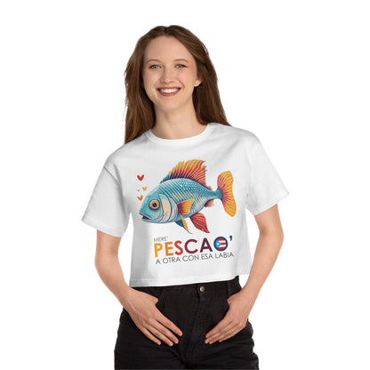 Mere' Pescao a otra con esa labia Flowy Cropped Tee