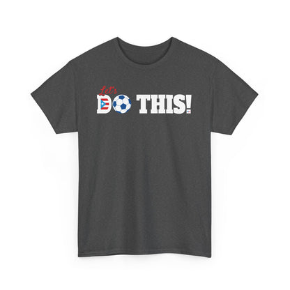 Let's Do This Soccer Heavy Cotton Tee